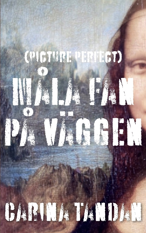 Omslag: Måla fan på väggen : (picture perfect)