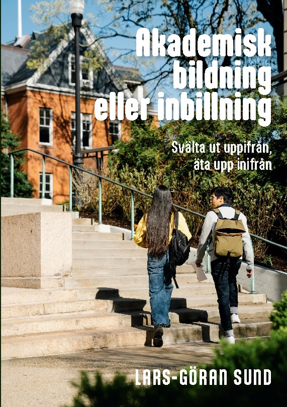 Omslag: Akademisk bildning eller inbillning : svälta ut uppifrån, äta upp inifrån