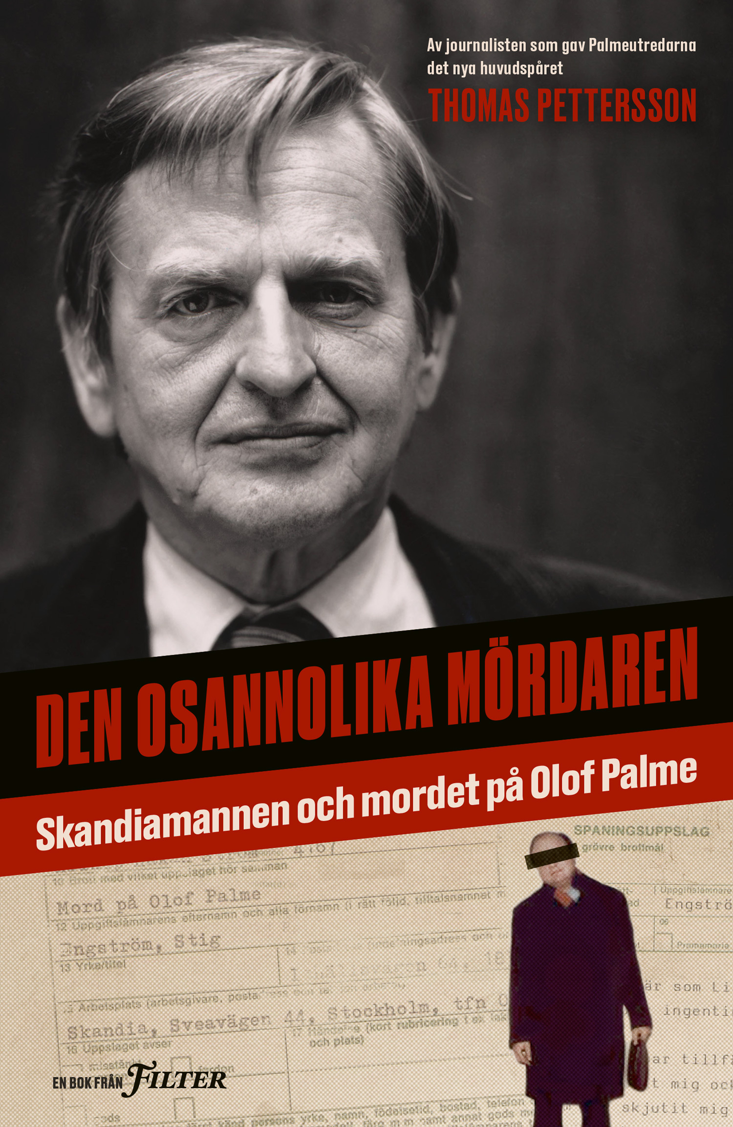 Omslag: Den osannolika mördaren : Skandiamannen och mordet på Olof Palme