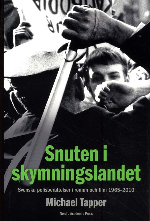 Omslag: Snuten i skymningslandet : svenska polisberättelser i roman och film 1965-2010