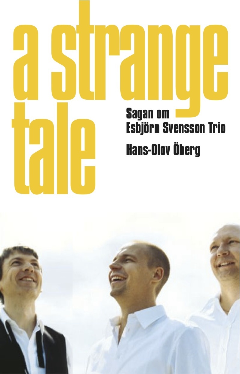 Omslag: A strange tale : sagan om Esbjörn Svensson Trio