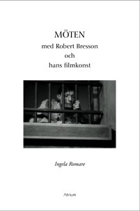Omslag: Möten med Robert Bresson och hans filmkonst