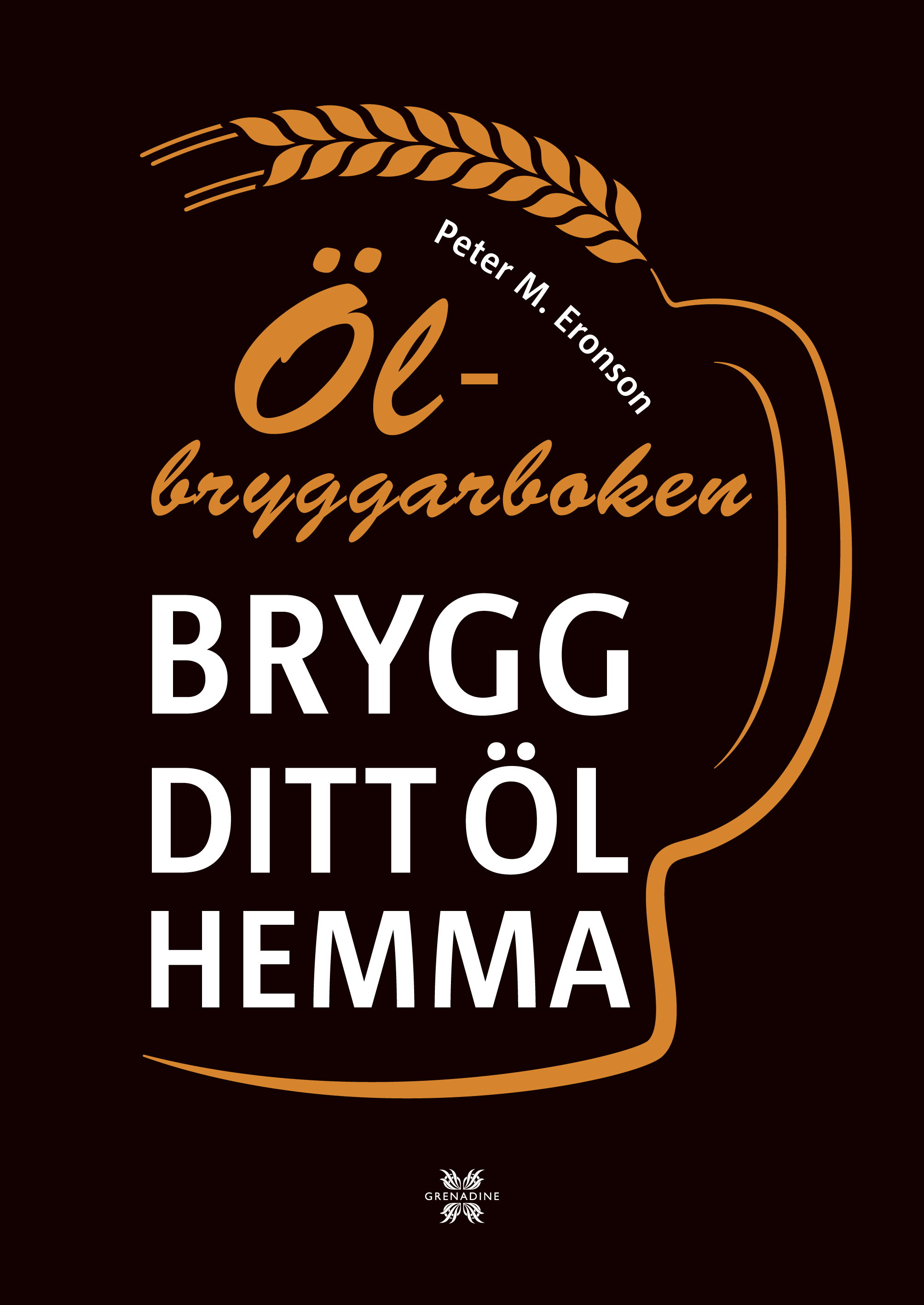 Omslag: Ölbryggarboken : brygg ditt eget öl hemma