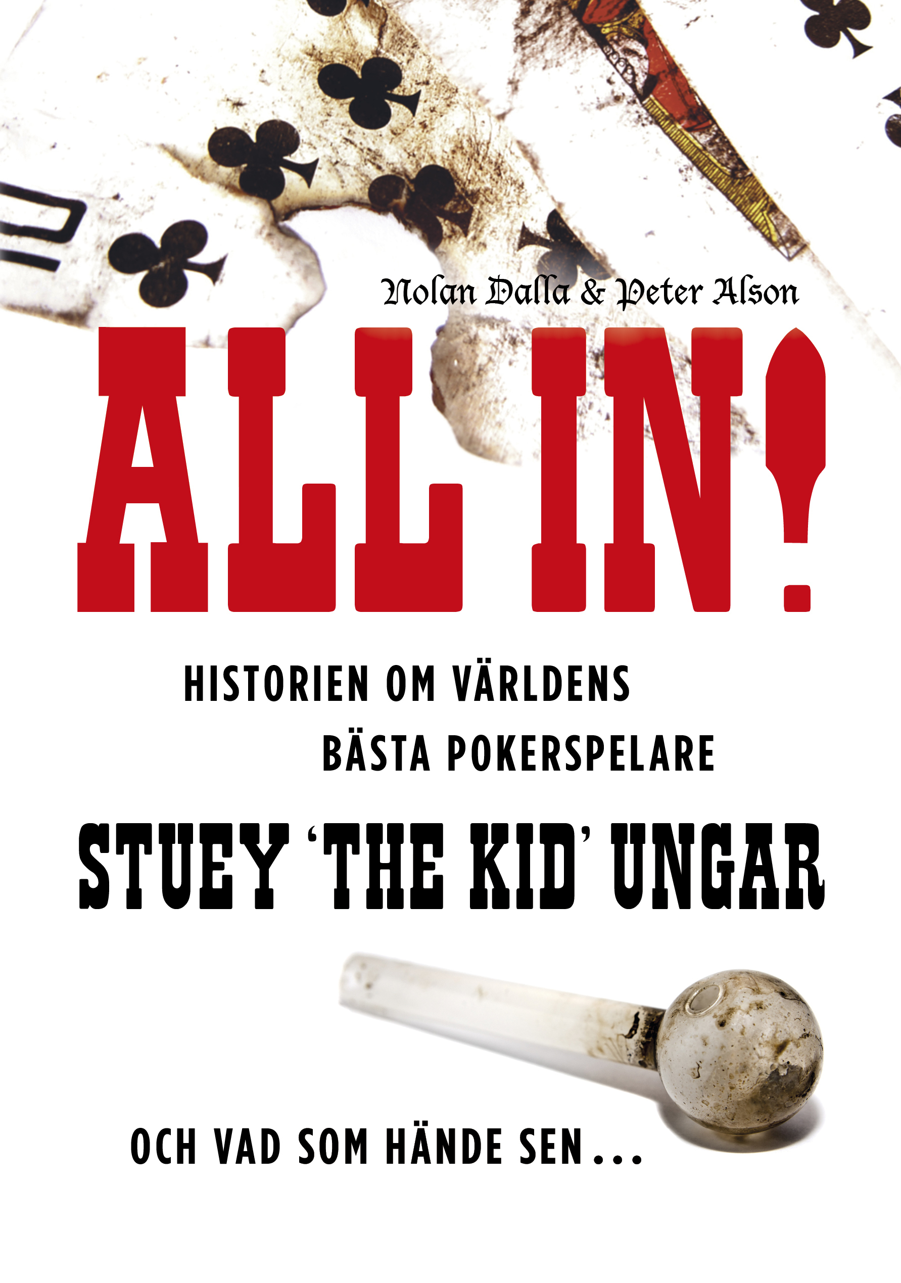 Omslag: All in! : historien om världens bästa pokerspelare Stuey "The Kid" Ungar : och vad som hände sen...