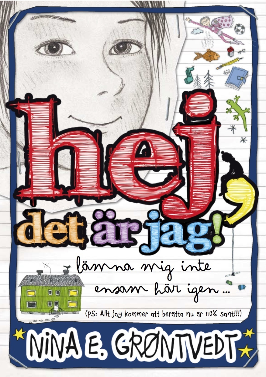 Omslag: Hej, det är jag! : lämna mig inte ensam här igen- : (PS: allt jag kommer att berätta nu är 110 % sant!!!)