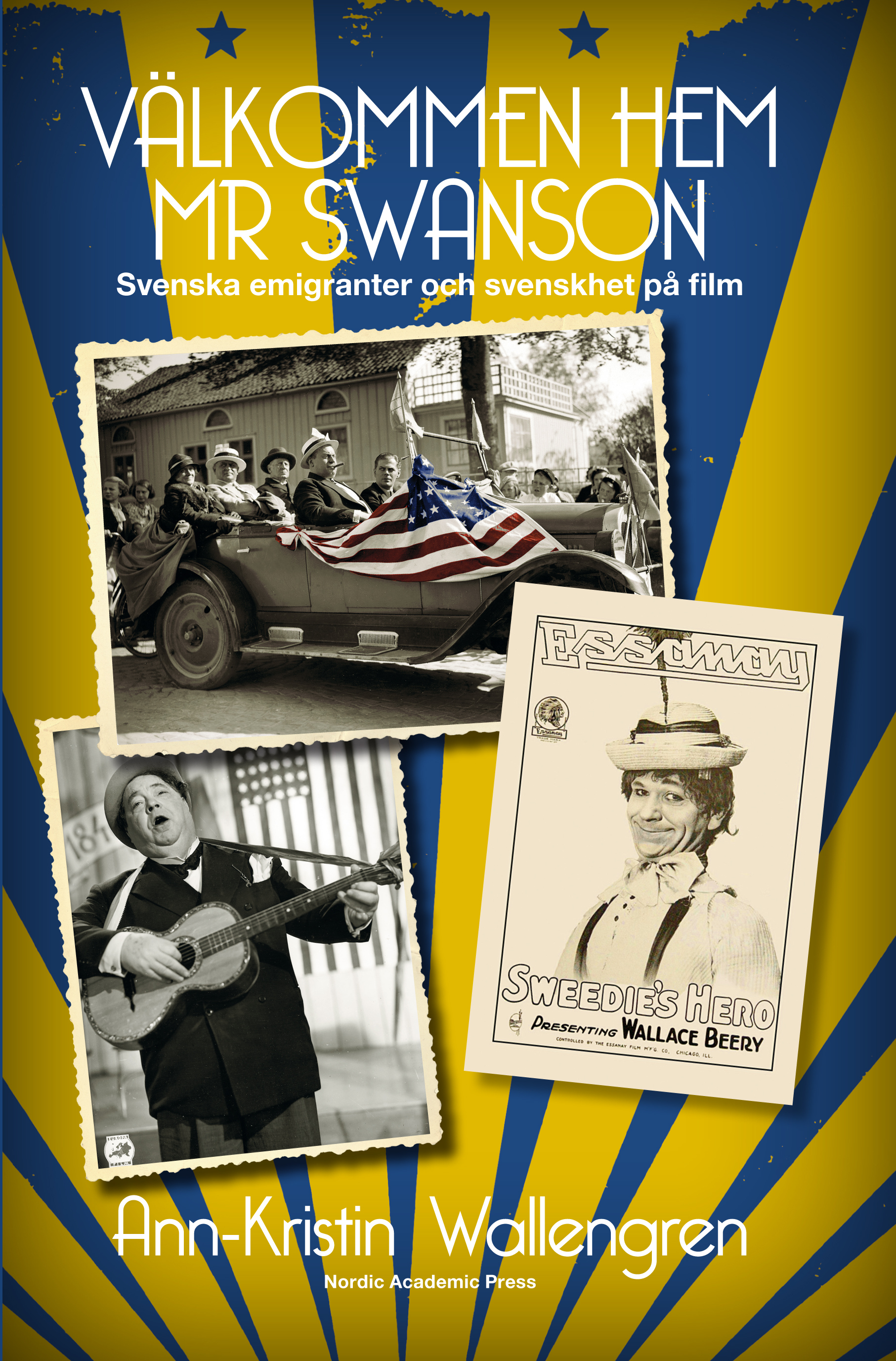 Omslag: Välkommen hem Mr Swanson : svenska emigranter och svenskhet på film
