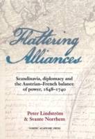 Omslag: Flattering alliances : Scandinavia, diplomacy and the Austrian-French balance of power 1648-1740