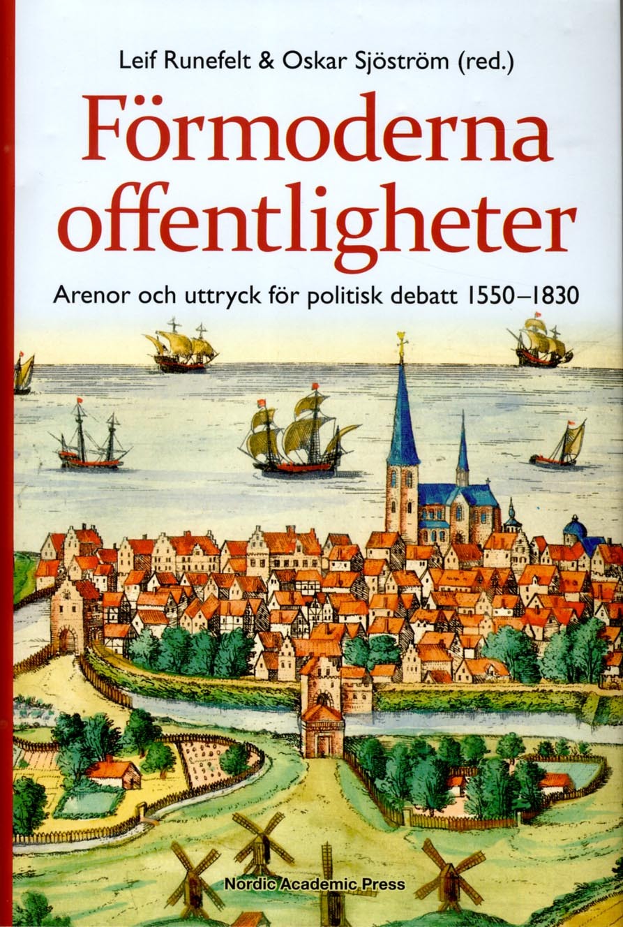 Omslag: Förmoderna offentligheter : arenor och uttryck för politisk debatt 1550-1830