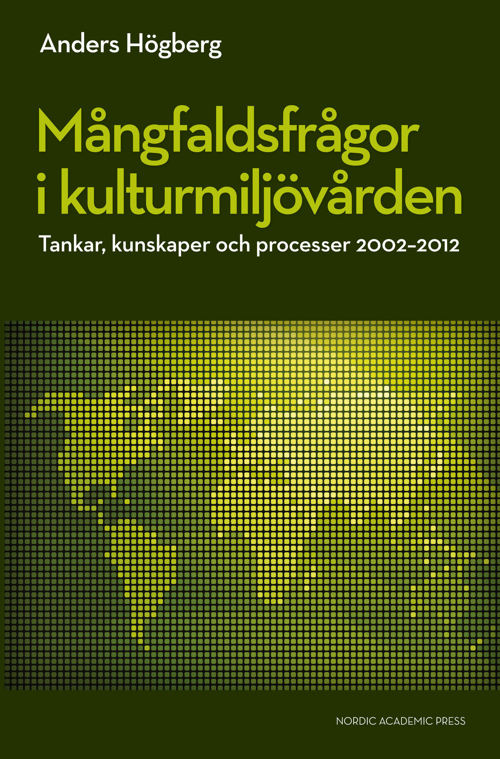 Omslag: Mångfaldsfrågor i kulturmiljövården : tankar, kunskaper och processer 2002-2012