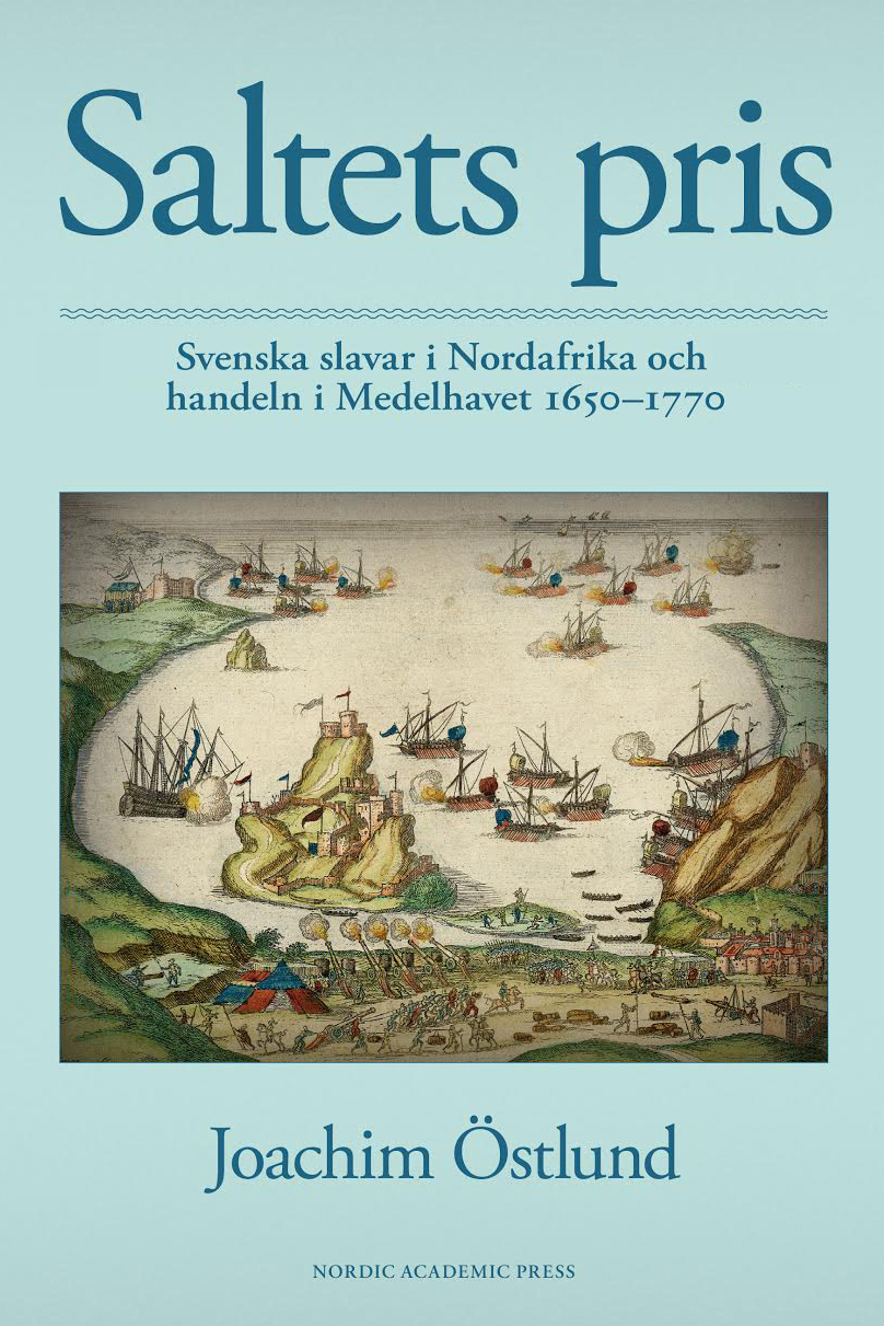 Omslag: Saltets pris : svenska slavar i Nordafrika och handeln i Medelhavet 1650-1770