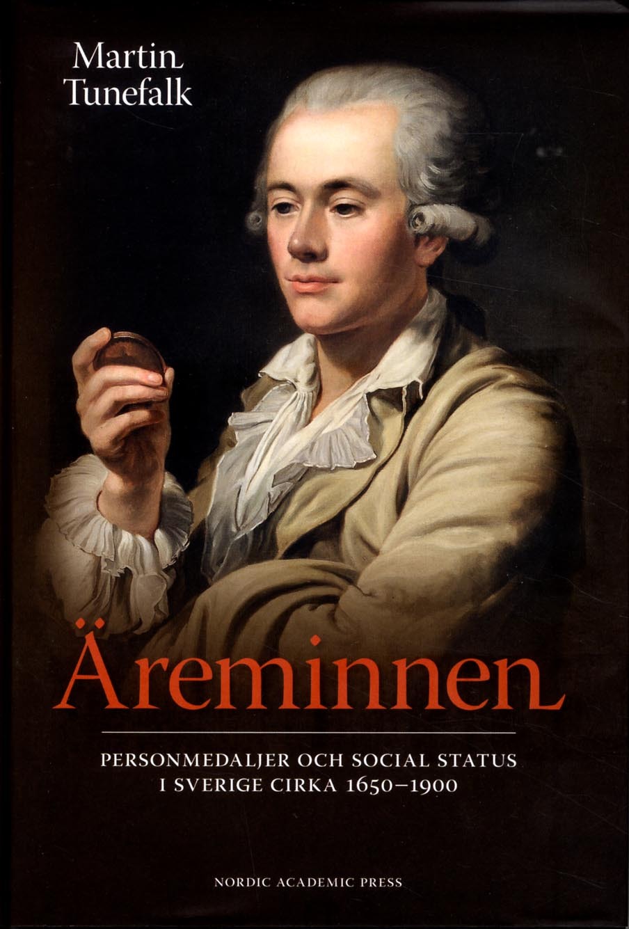 Omslag: Äreminnen : personmedaljer och social status i Sverige ca 1650-1900