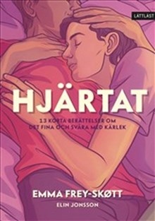 Omslag: Hjärtat : 13 korta berättelser om det fina och svåra med kärlek