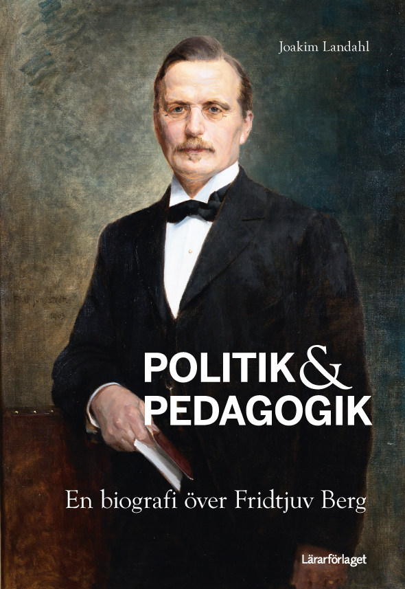 Omslag: Politik & pedagogik : en biografi över Fridtjuv Berg