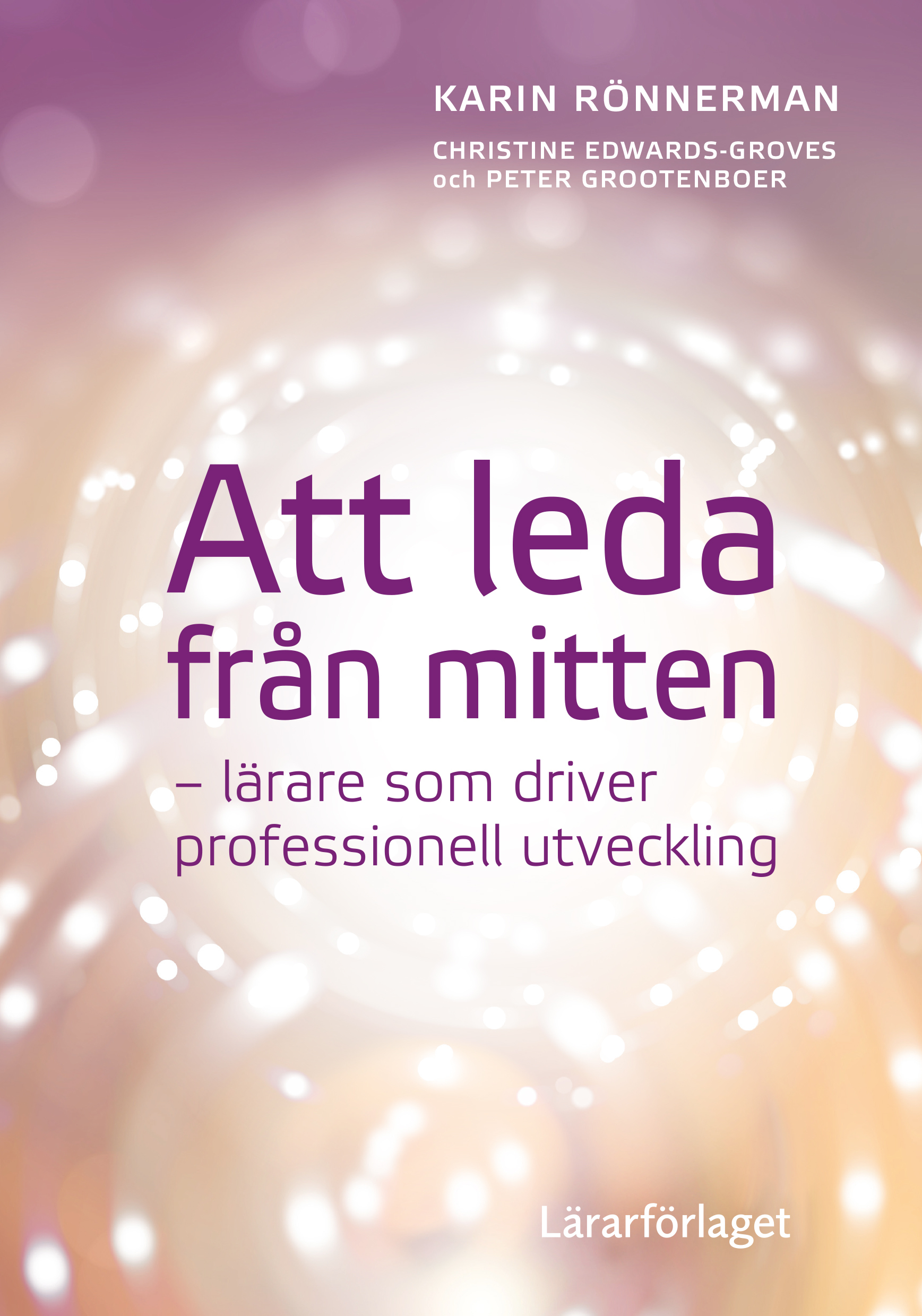 Omslag: Att leda från mitten : lärare som driver professionell utveckling