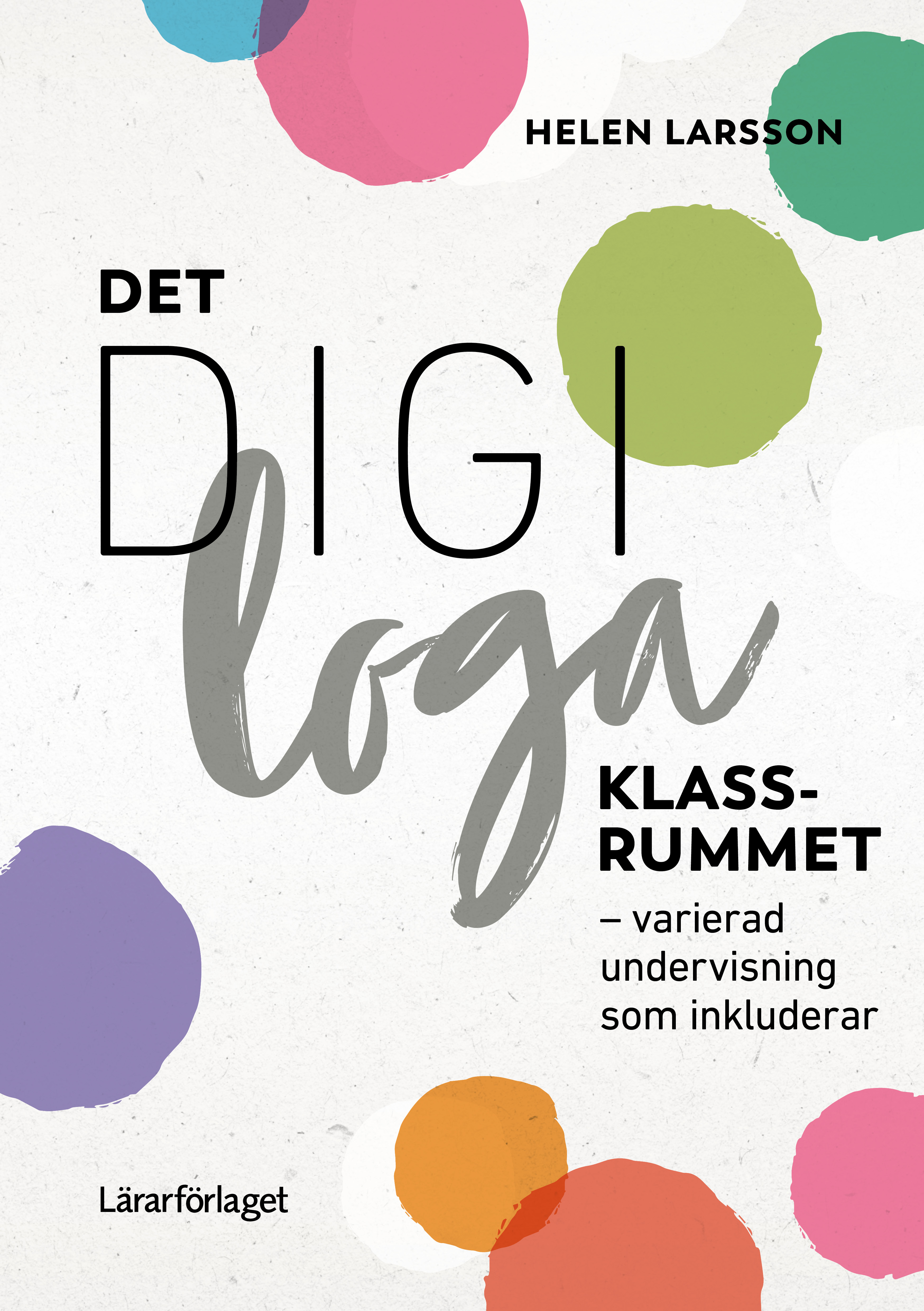 Omslag: Det digiloga klassrummet : varierad undervisning som inkluderar