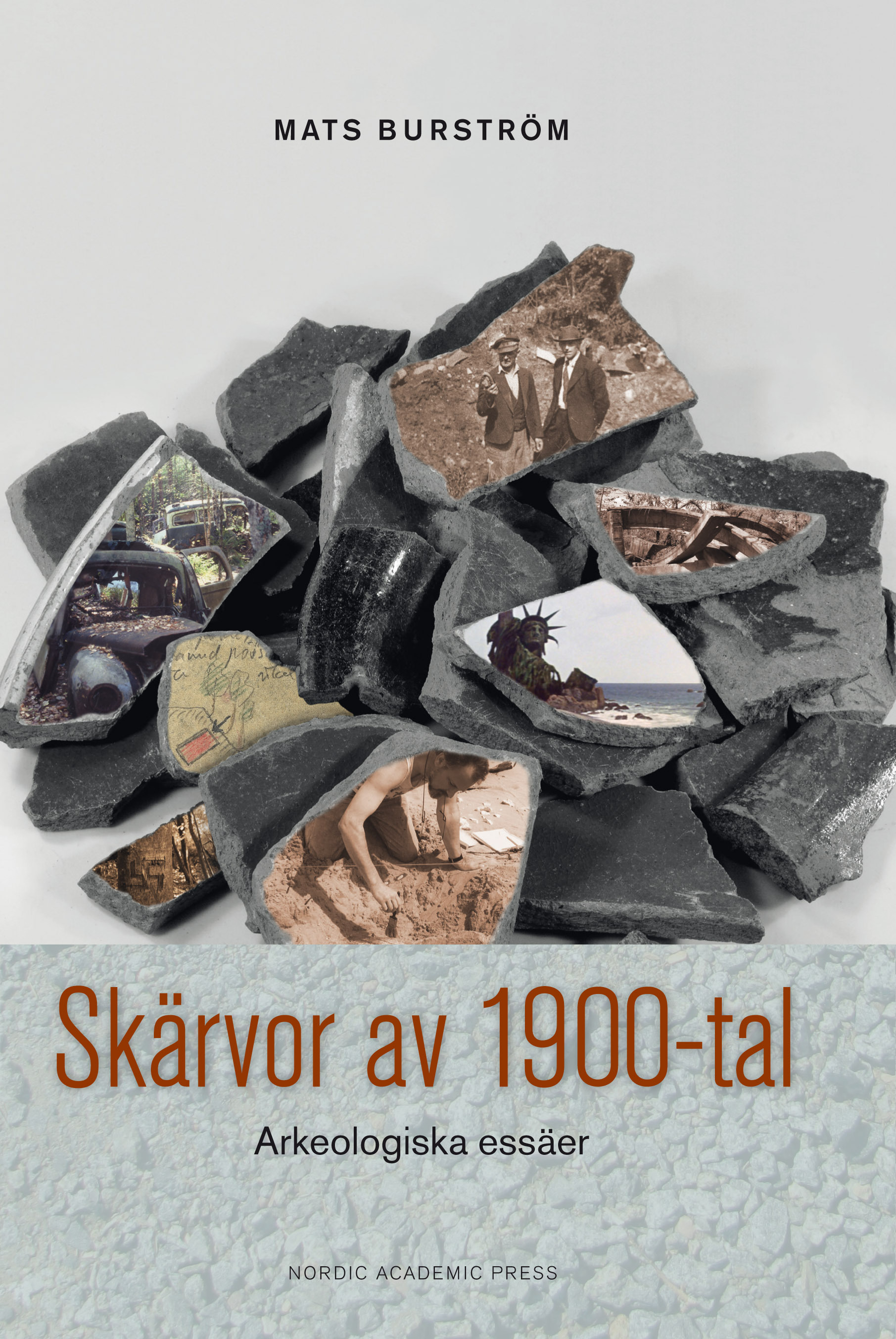 Omslag: Skärvor av 1900-tal : arkeologiska essäer