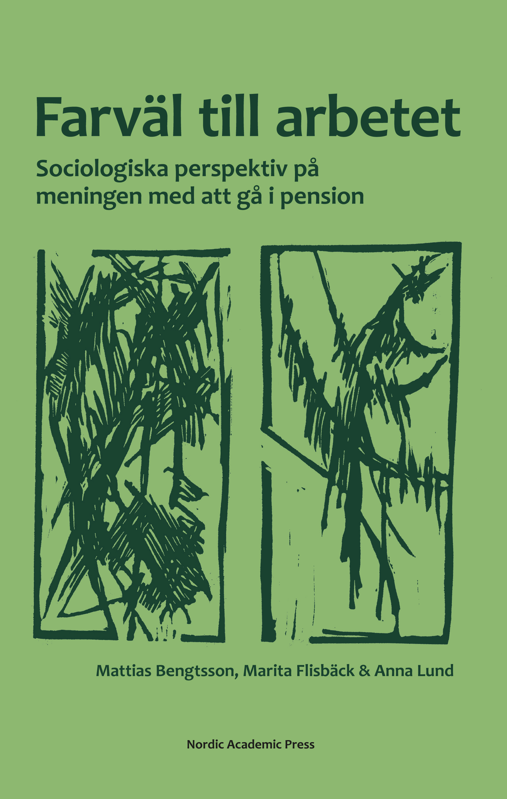 Omslag: Farväl till arbetet : sociologiska perspektiv på meningen med att gå i pension