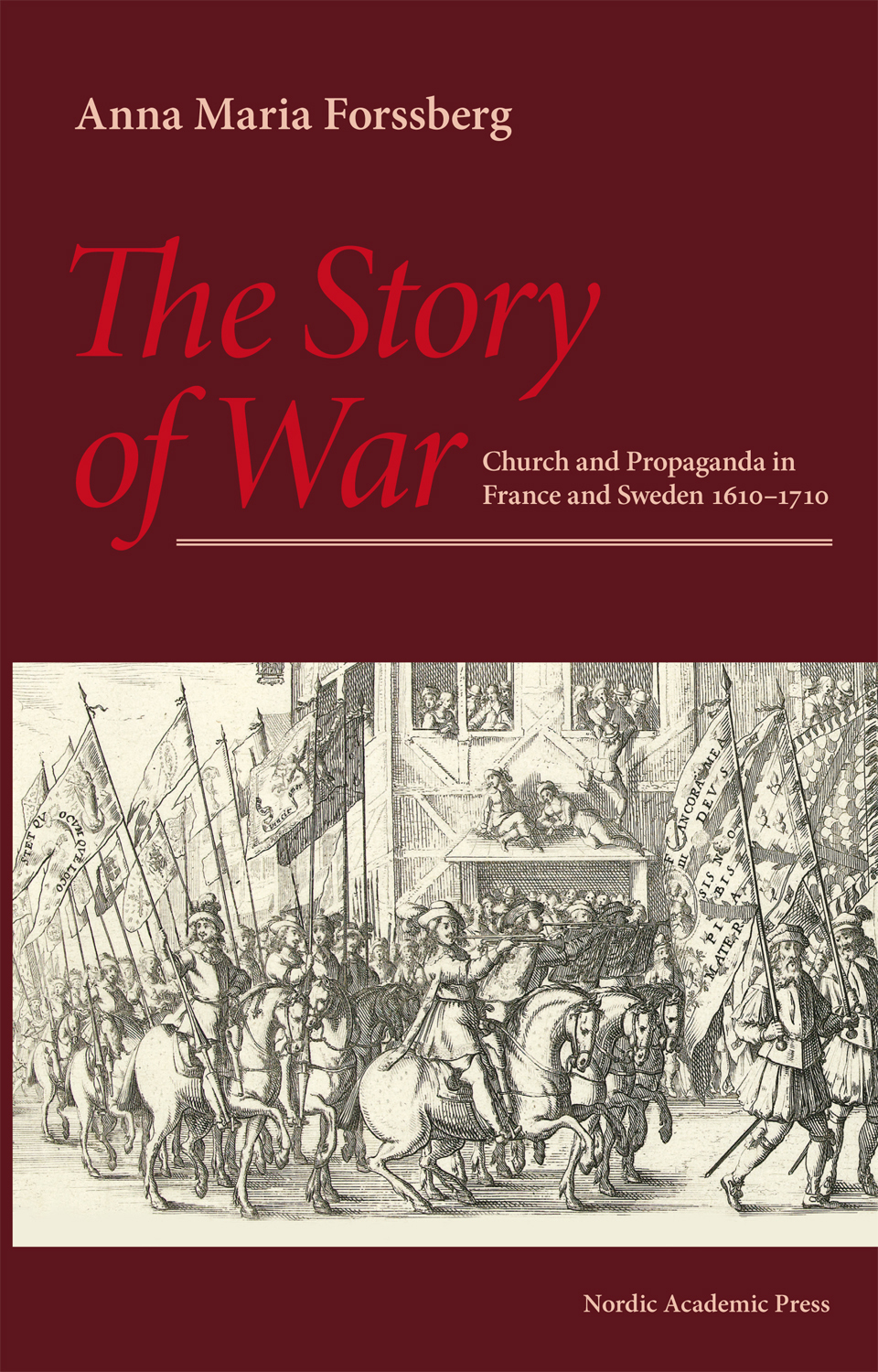 Omslag: The story of war :  church and propaganda in France and Sweden in 1610-1710