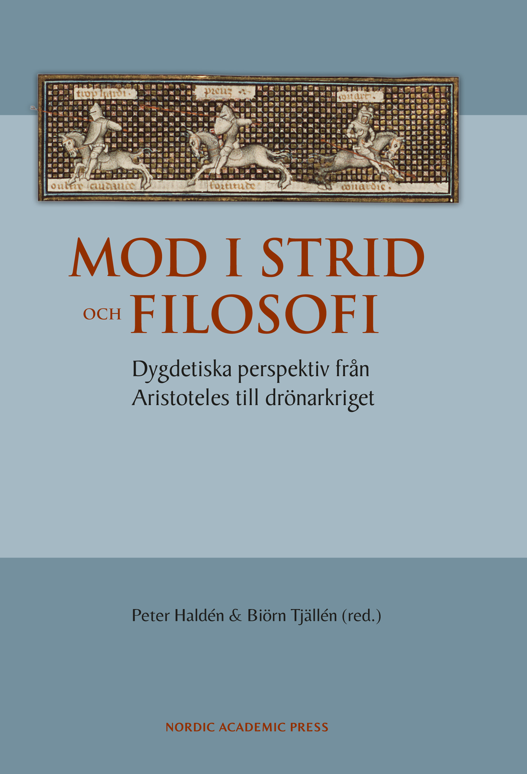 Omslag: Mod i strid och filosofi : dygdetiska perspektiv från Aristoteles till drönarkriget