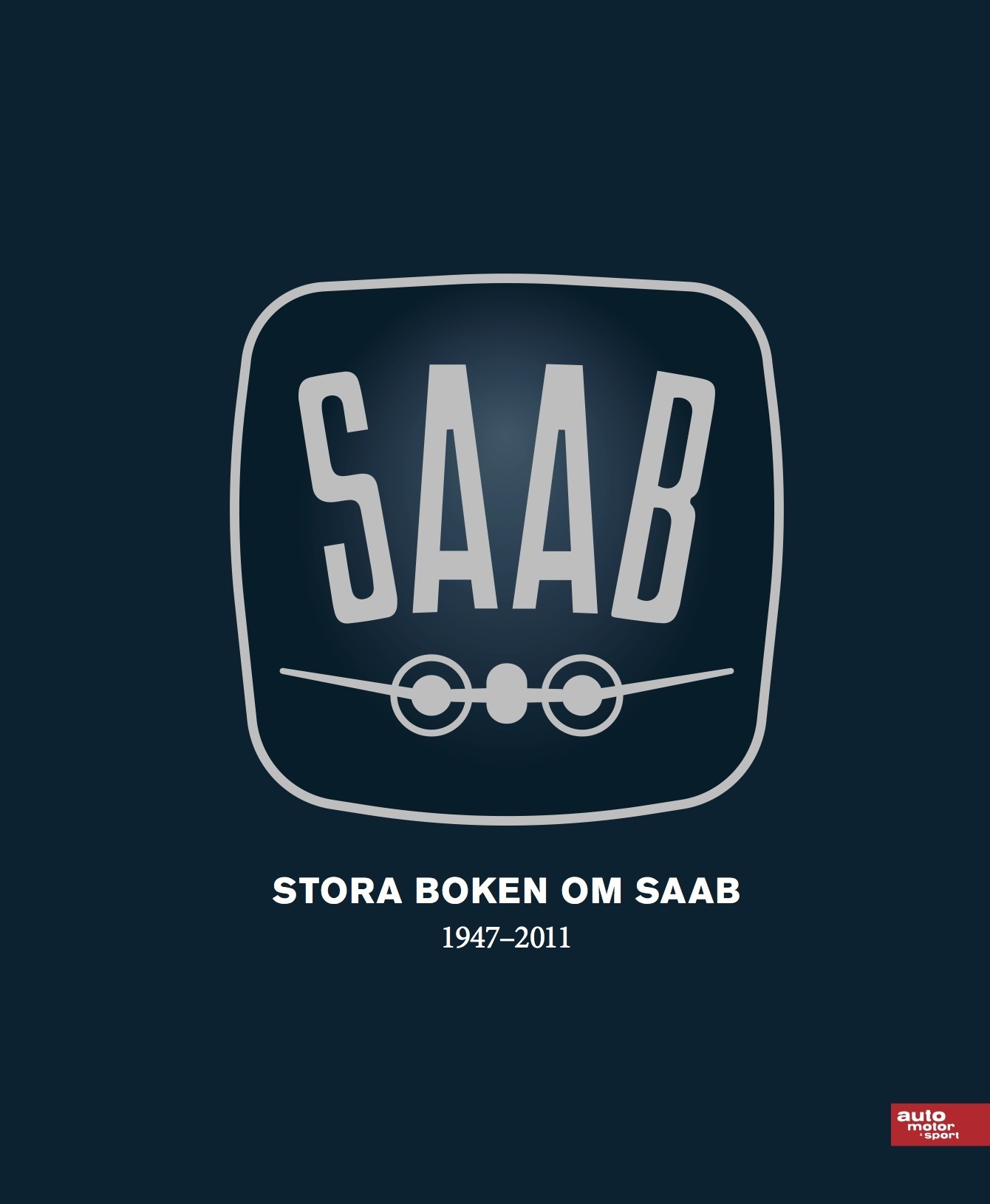 Omslag: Stora boken om SAAB 1947-2011
