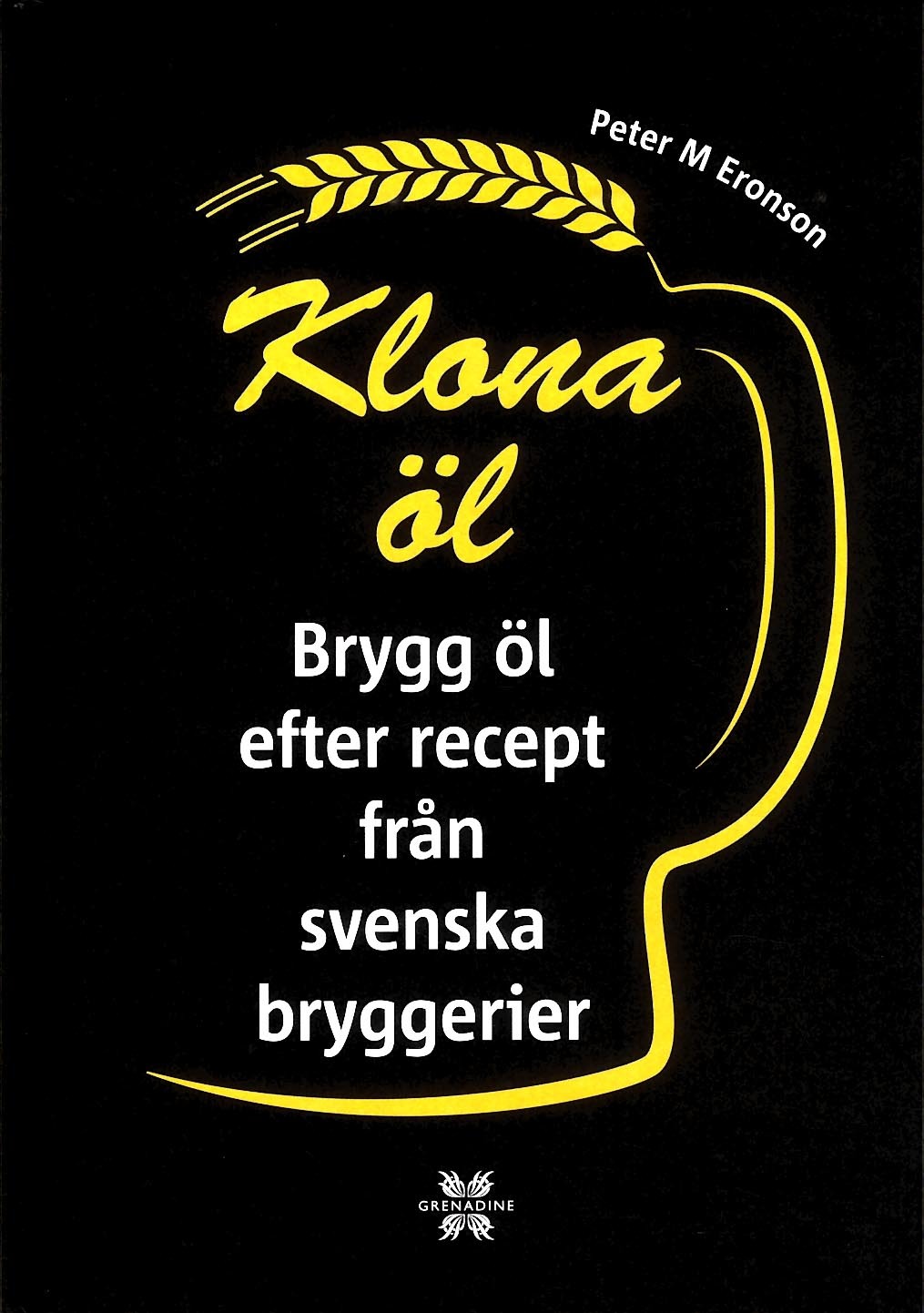 Omslag: Klona öl : brygg öl efter recept från svenska bryggerier