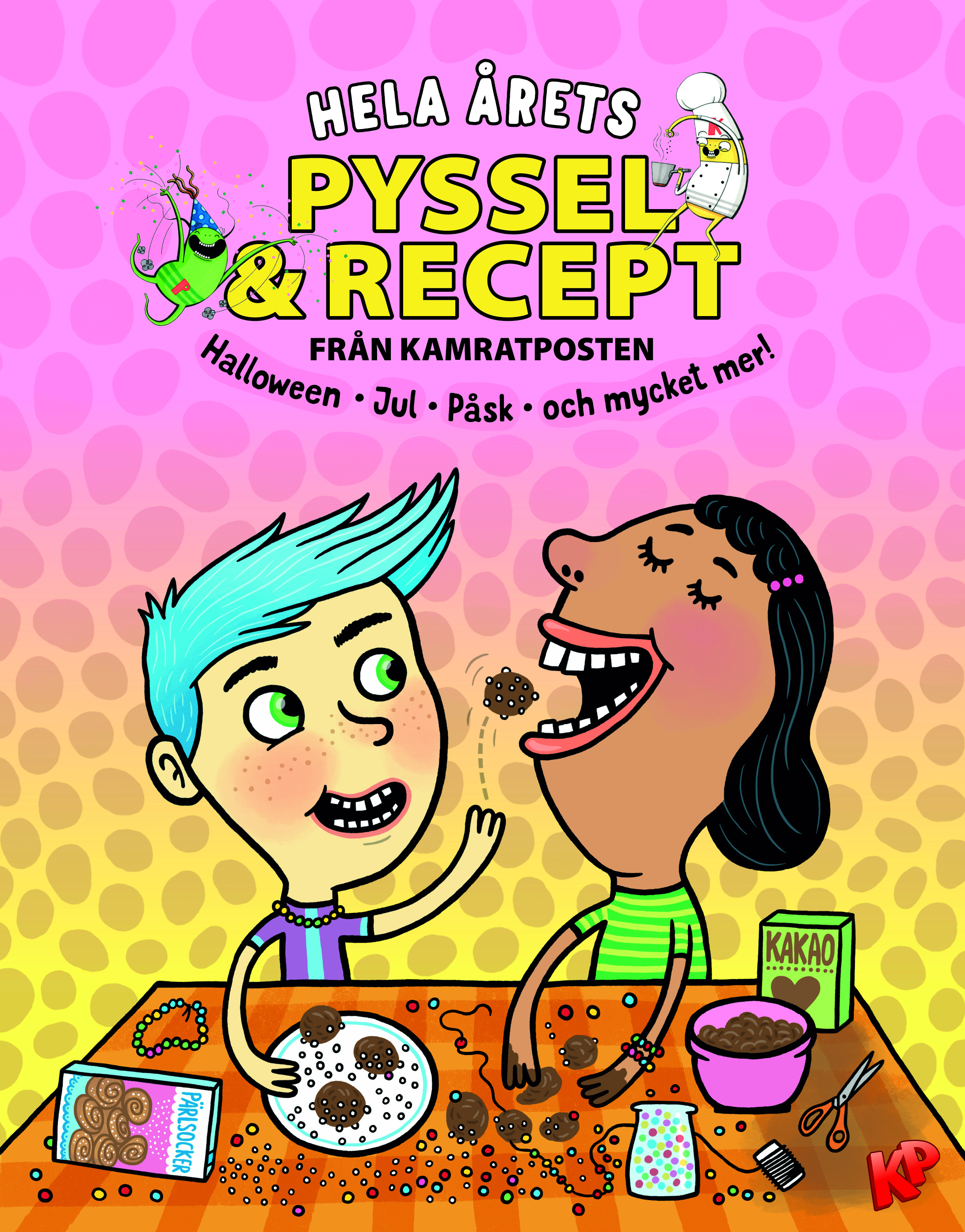 Omslag: Hela årets pyssel & recept : Halloween, jul, påsk och mycket mer