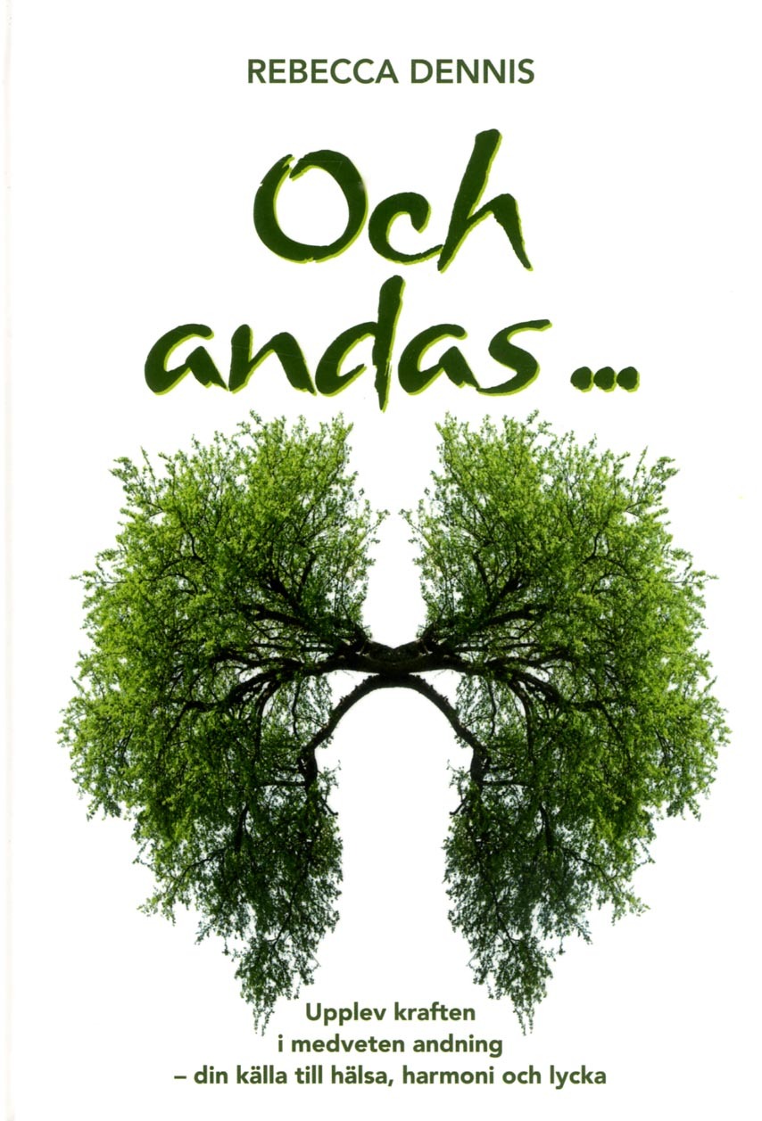 Omslag: Och andas ... : upplev kraften i medveten andning - din källa till hälsa, harmoni och lycka