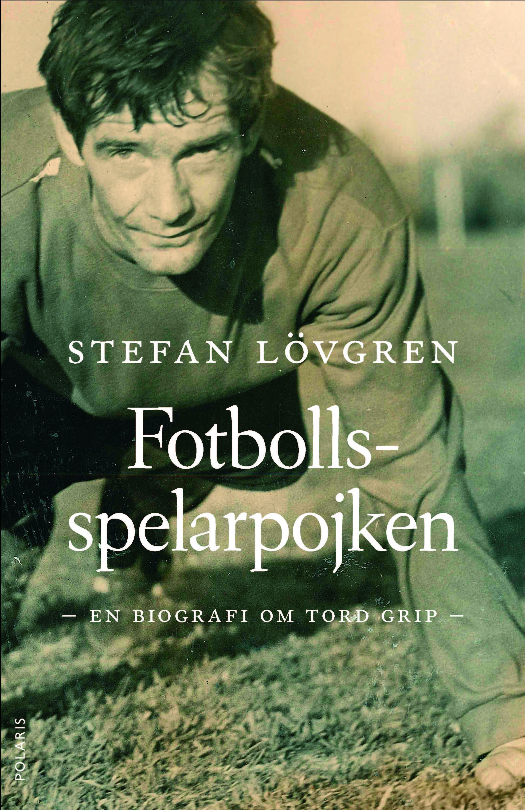 Omslag: Fotbollsspelarpojken : en biografi om Tord Grip