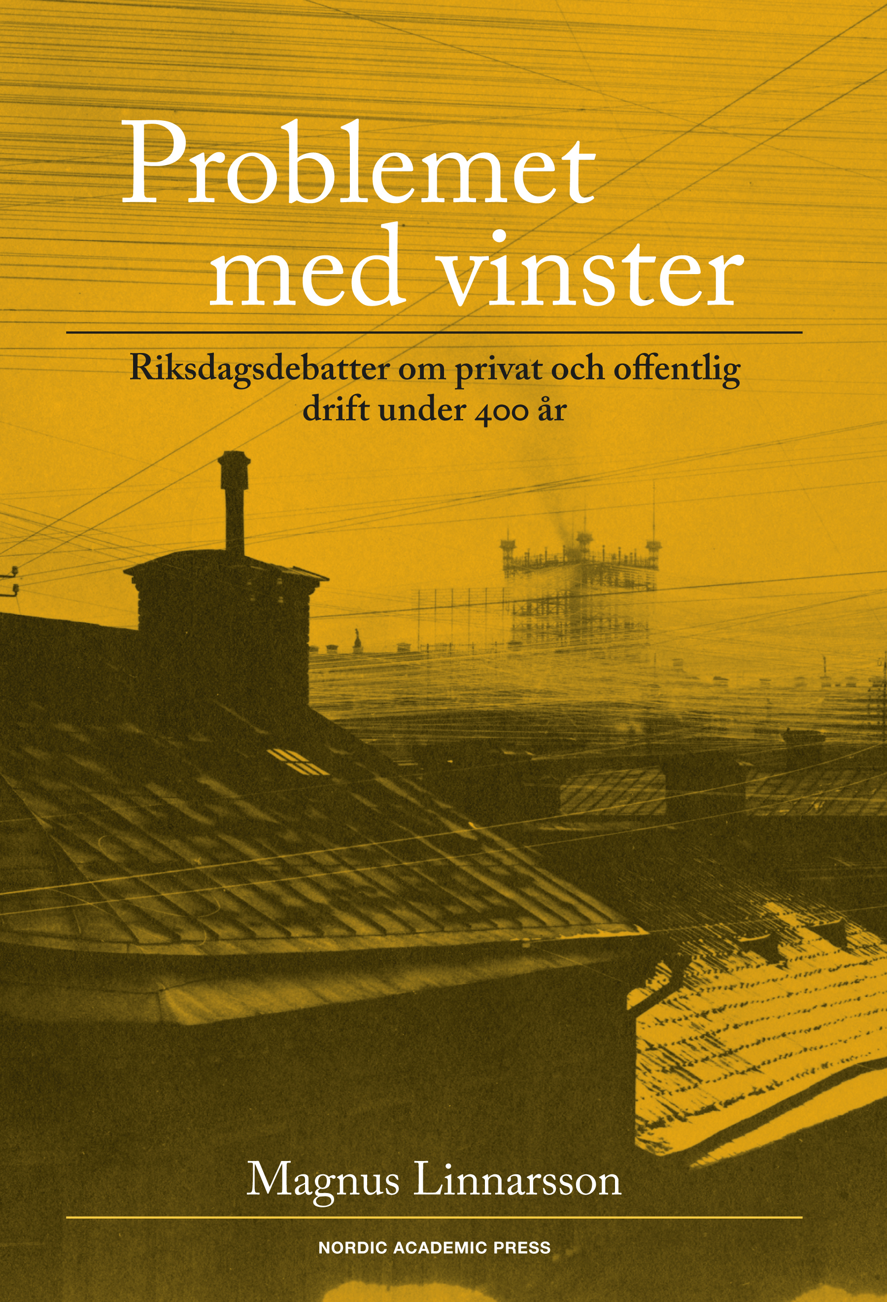 Omslag: Problemet med vinster : riksdagsdebatter om privat och offentlig drift under 400 år