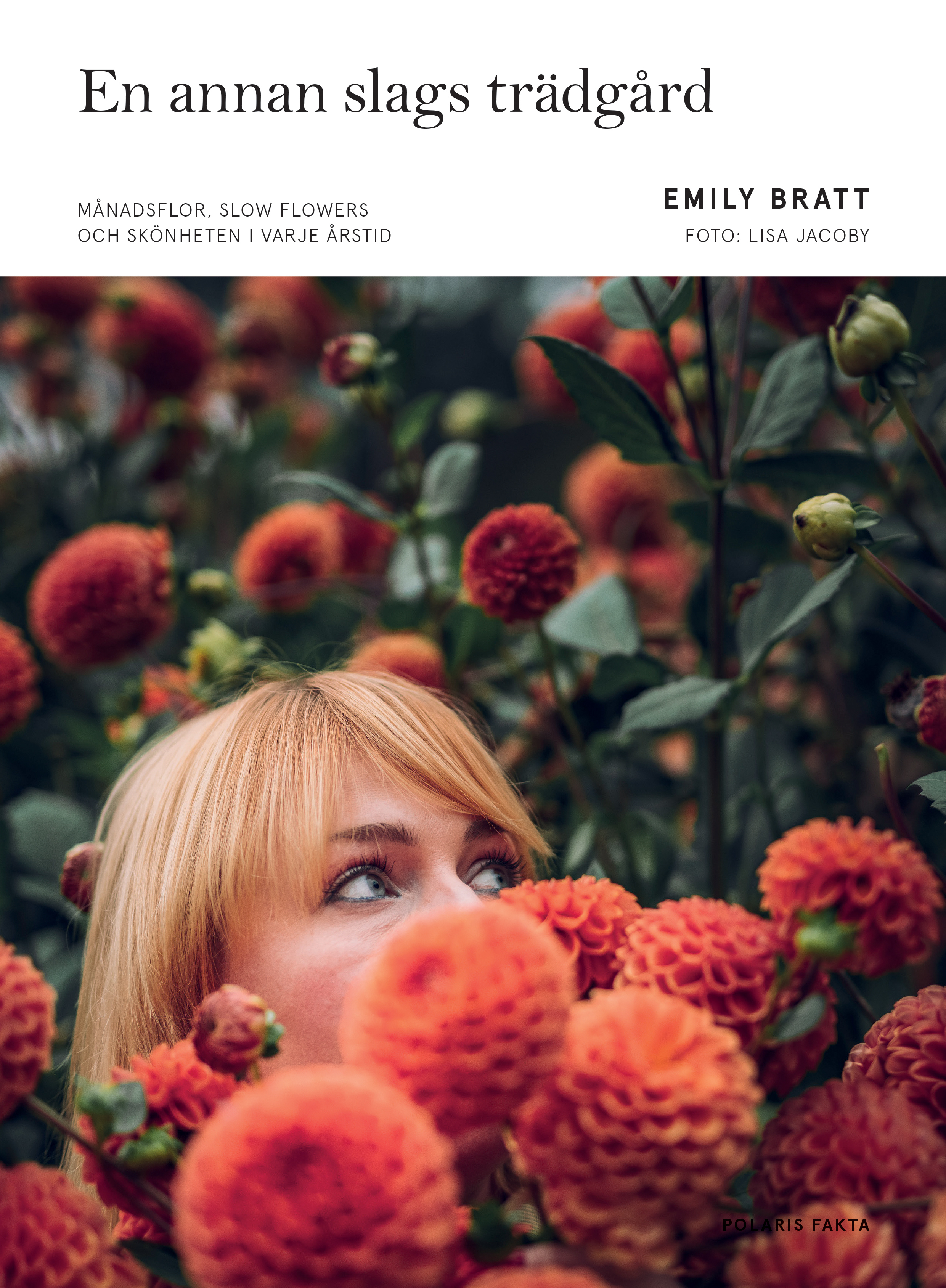 Omslag: En annan slags trädgård : månadsflor, slow flowers och skönheten i  varje årstid