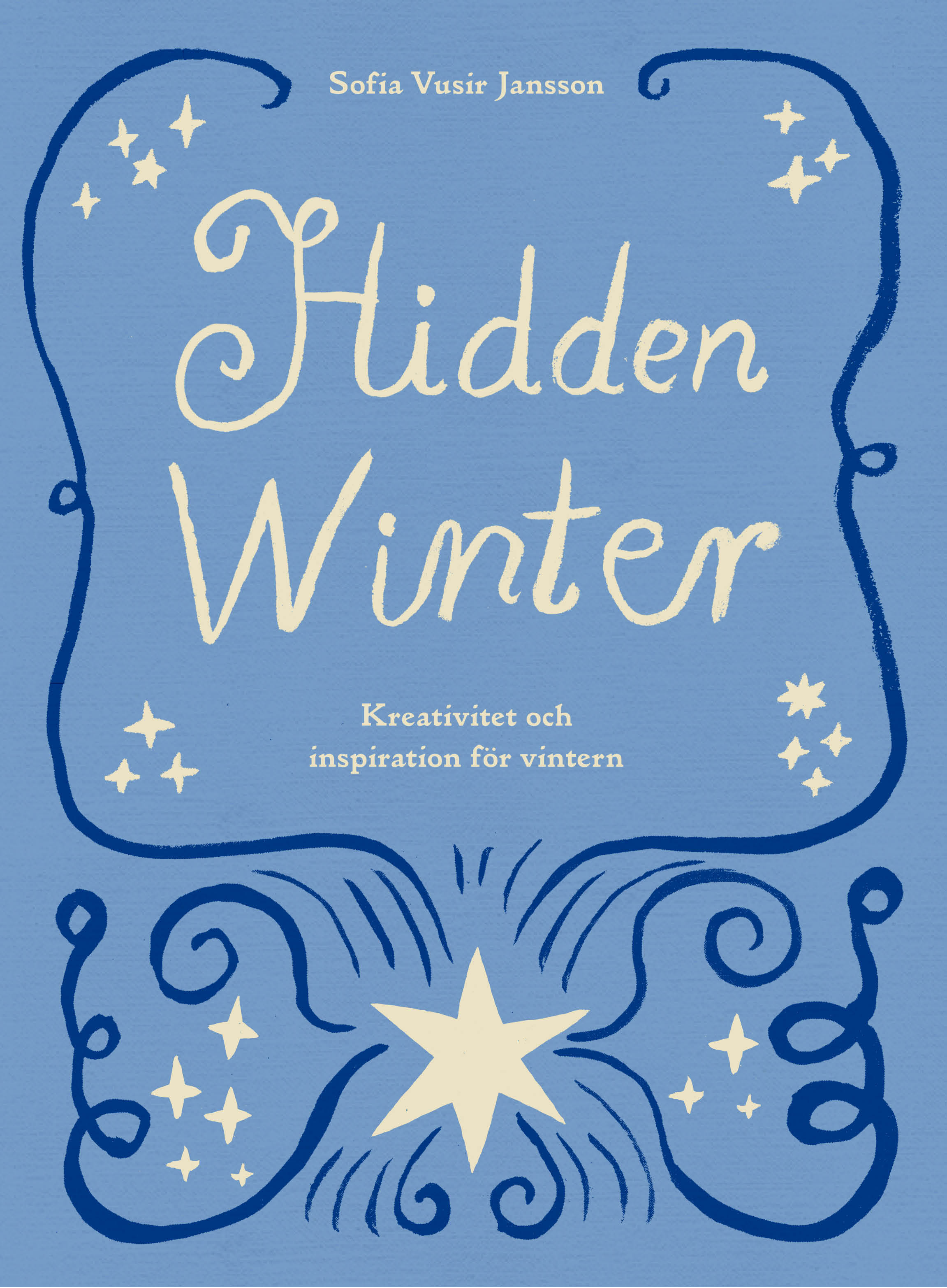 Omslag: Hidden Winter : kreativitet och inspiration för vintern