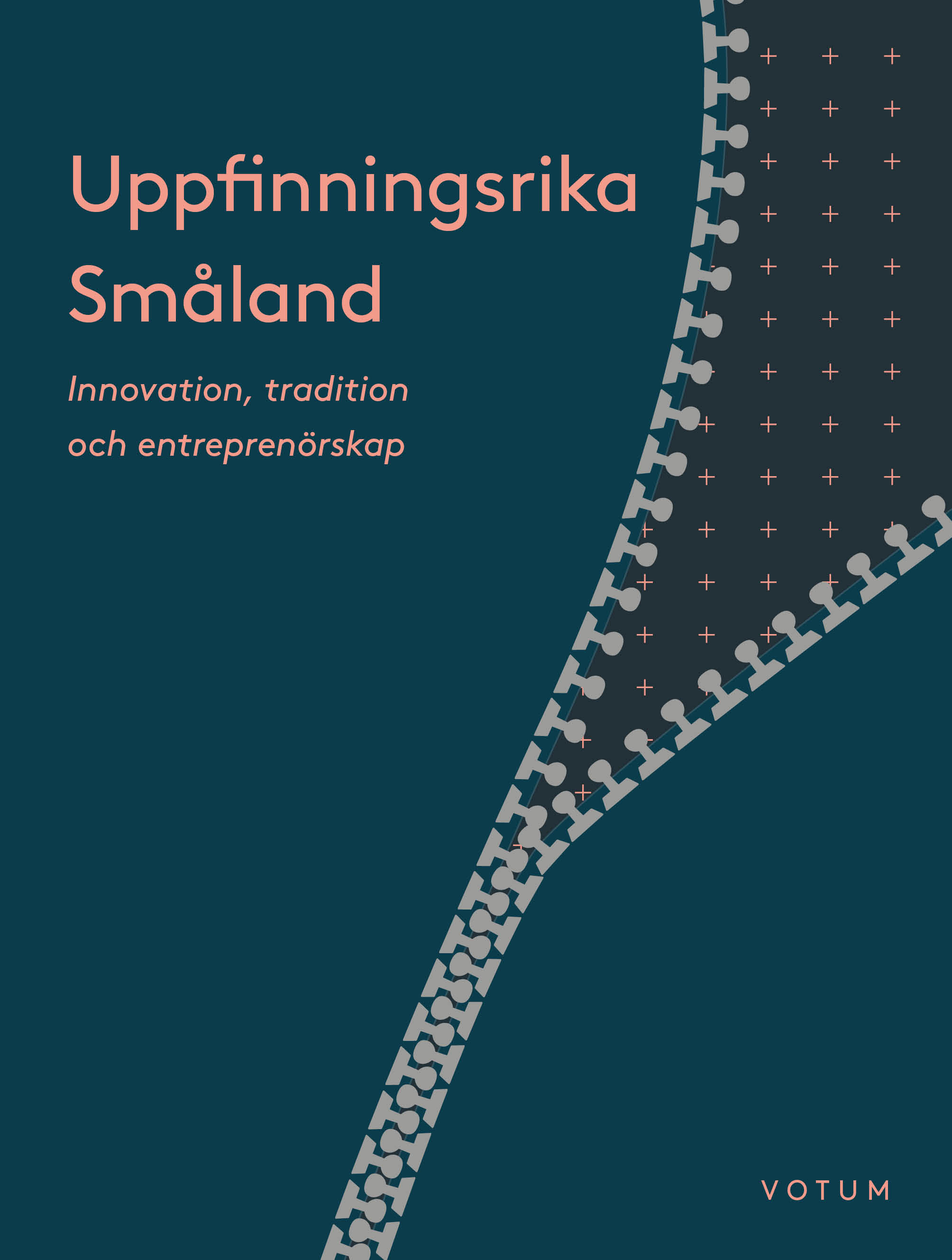 Omslag: Uppfinningsrika Småland : innovation, kultur och entreprenörskap