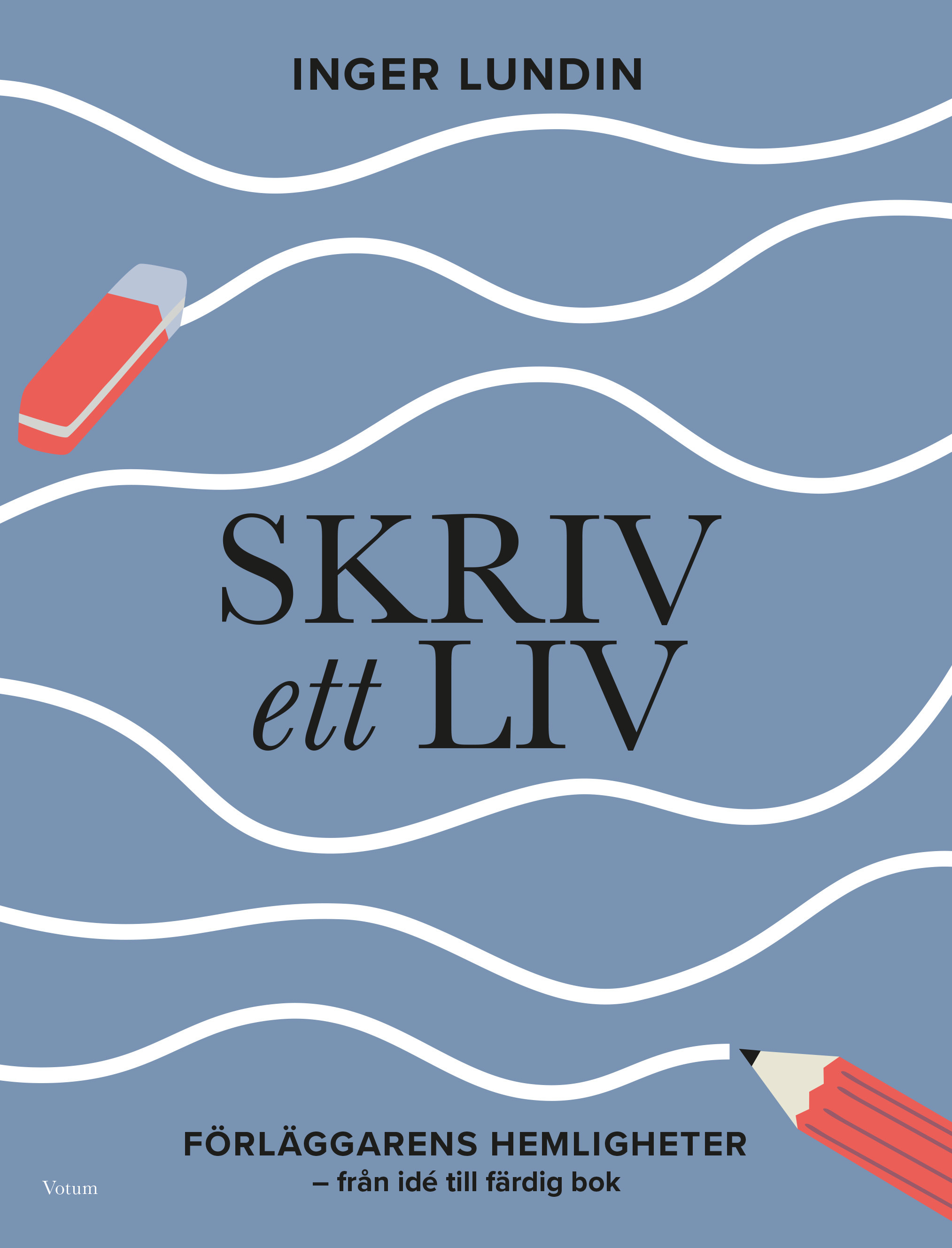 Omslag: Skriv ett liv : förläggarens hemligheter