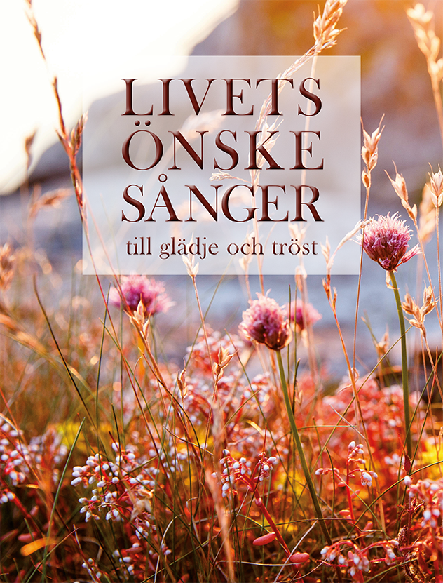 Omslag: Livets önskesånger : till glädje och tröst